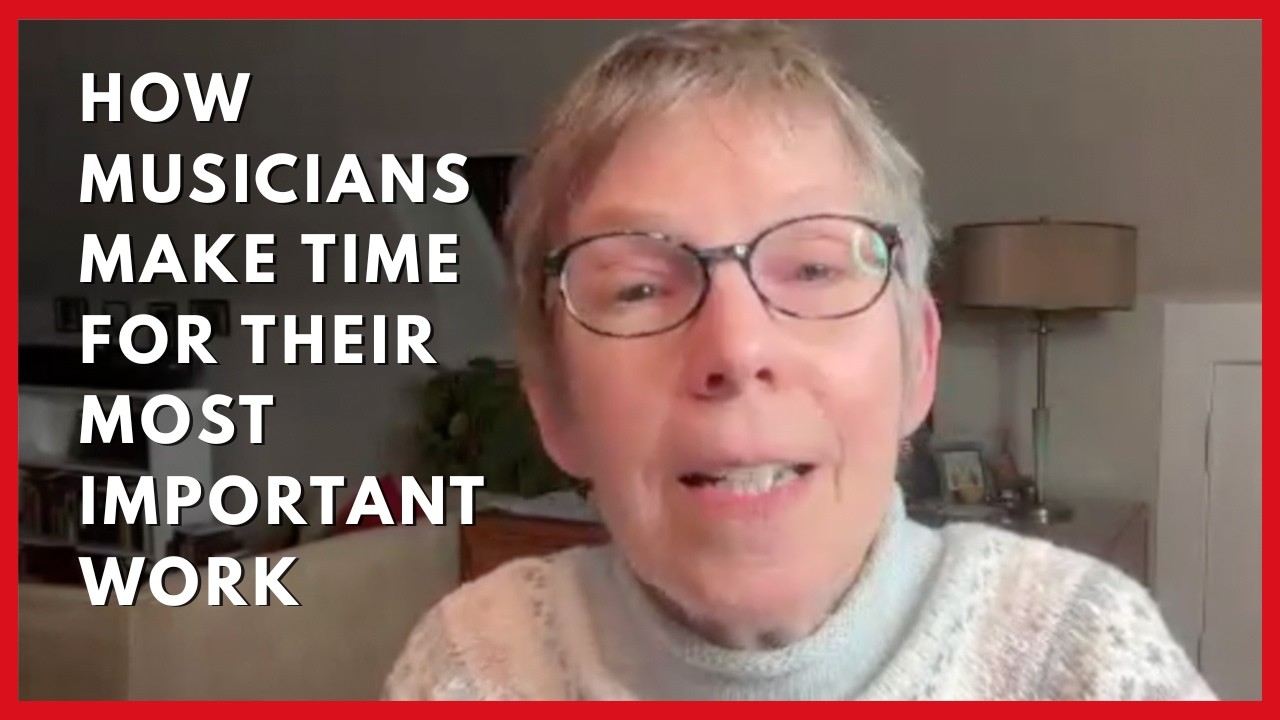 How Musicians Make Time for Their Most Important Work | Angela Myles Beeching