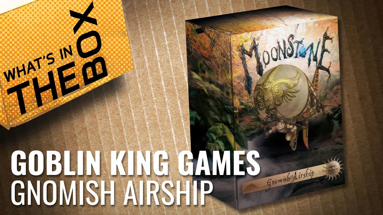 Unboxing: Moonstone - Gnomish Airship | Goblin King Games