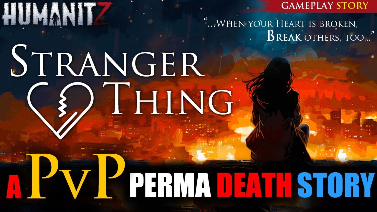 HumanitZ - STRANGER THING - PVP PERMADEATH Story RP Narrative Gameplay