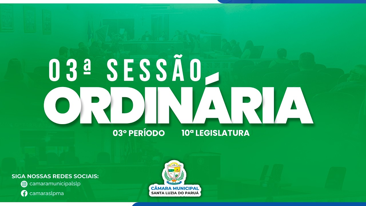 03ªSessão Ordinária-03° Período da 10ªLegislatura da Câmara Municipal de Santa Luzia do Paruá.