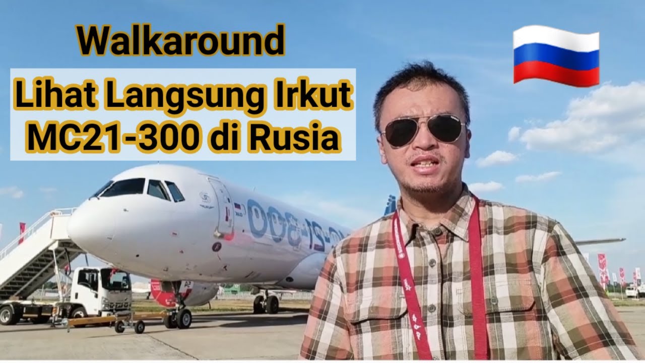 Walkaround - Lihat Langsung Irkut MC21-300 di Kubinka Rusia
