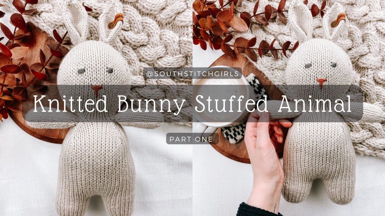 Knitted Bunny Pattern Tutorial | Part One
