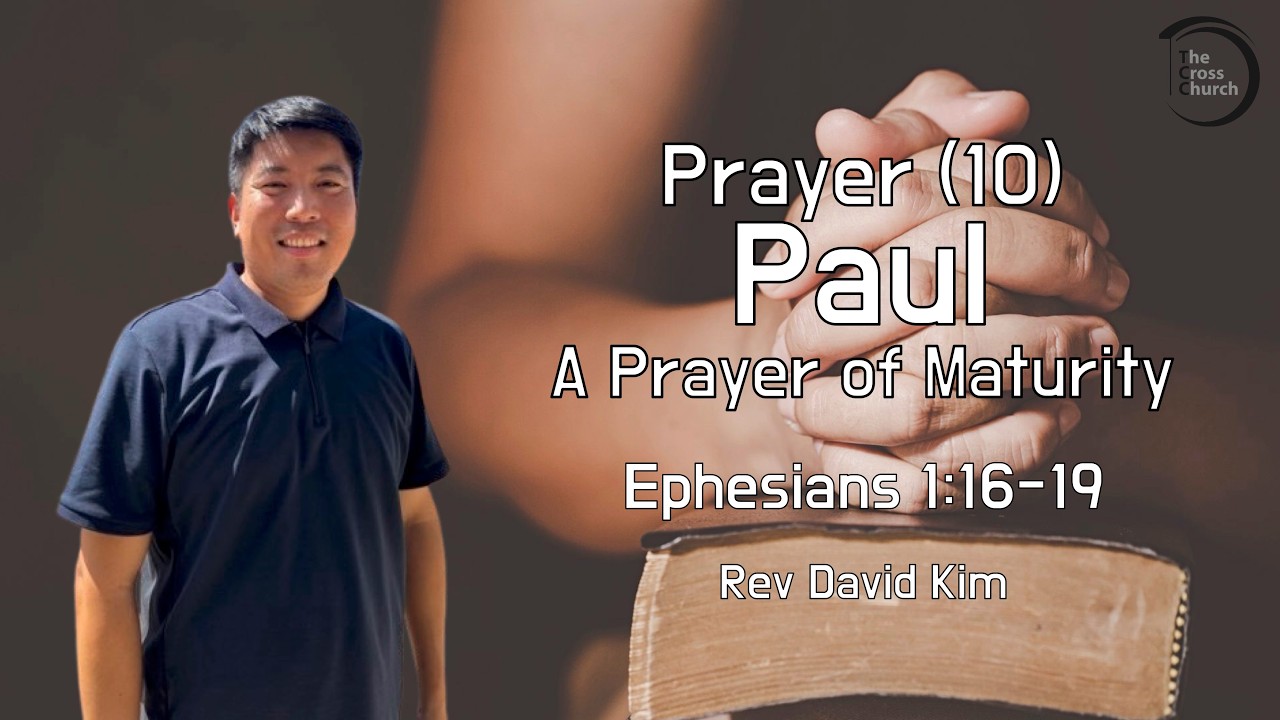 020826 Prayer (10): Paul - A Prayer of Maturity (Ephesians 1:16-29)