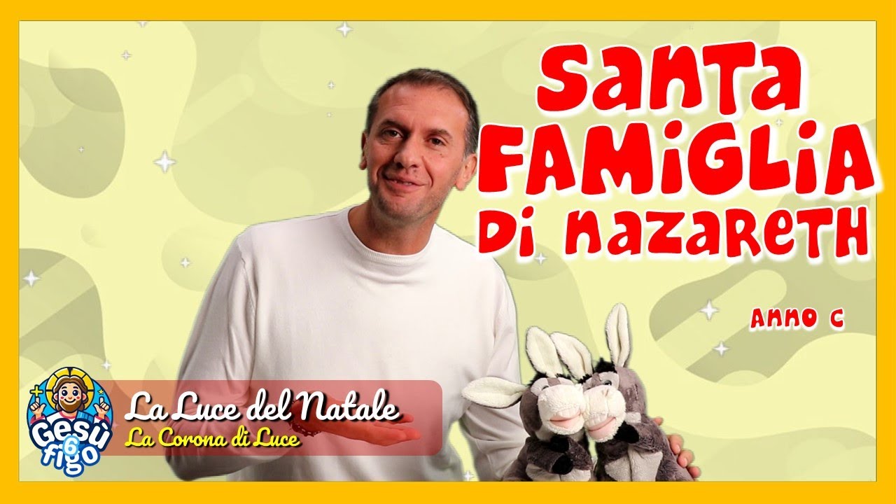 06. Santa Famiglia di Nazareth - Anno C - La Luce del Natale - La Corona di Luce