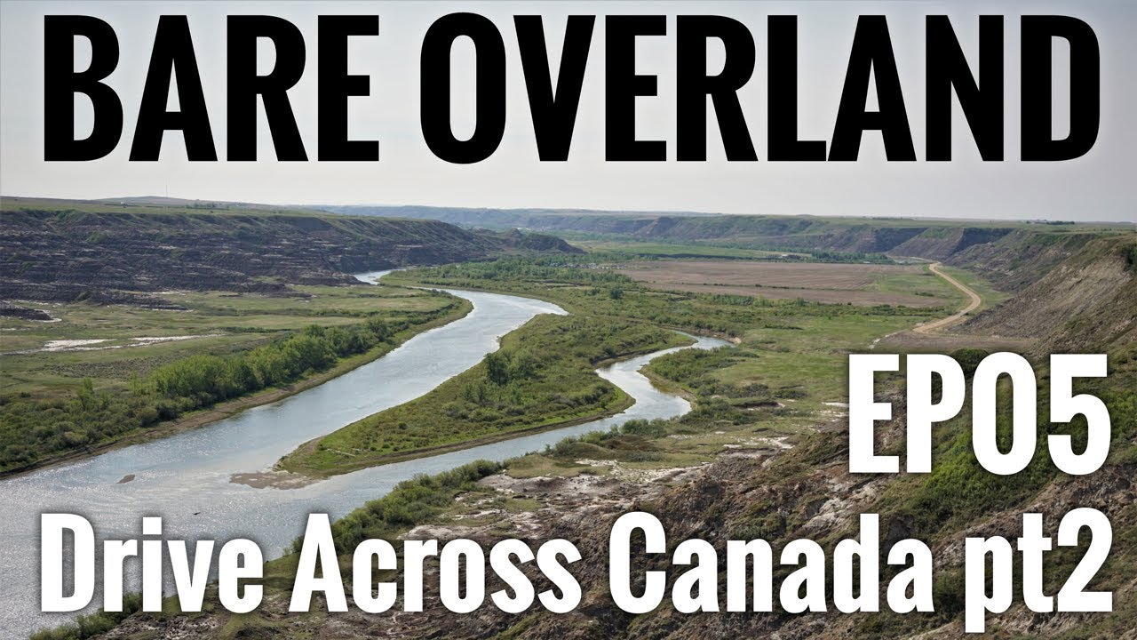 Bare Overland EP05 Drive Across Canada pt2 - Riding Mountain, Drumheller and Calgary