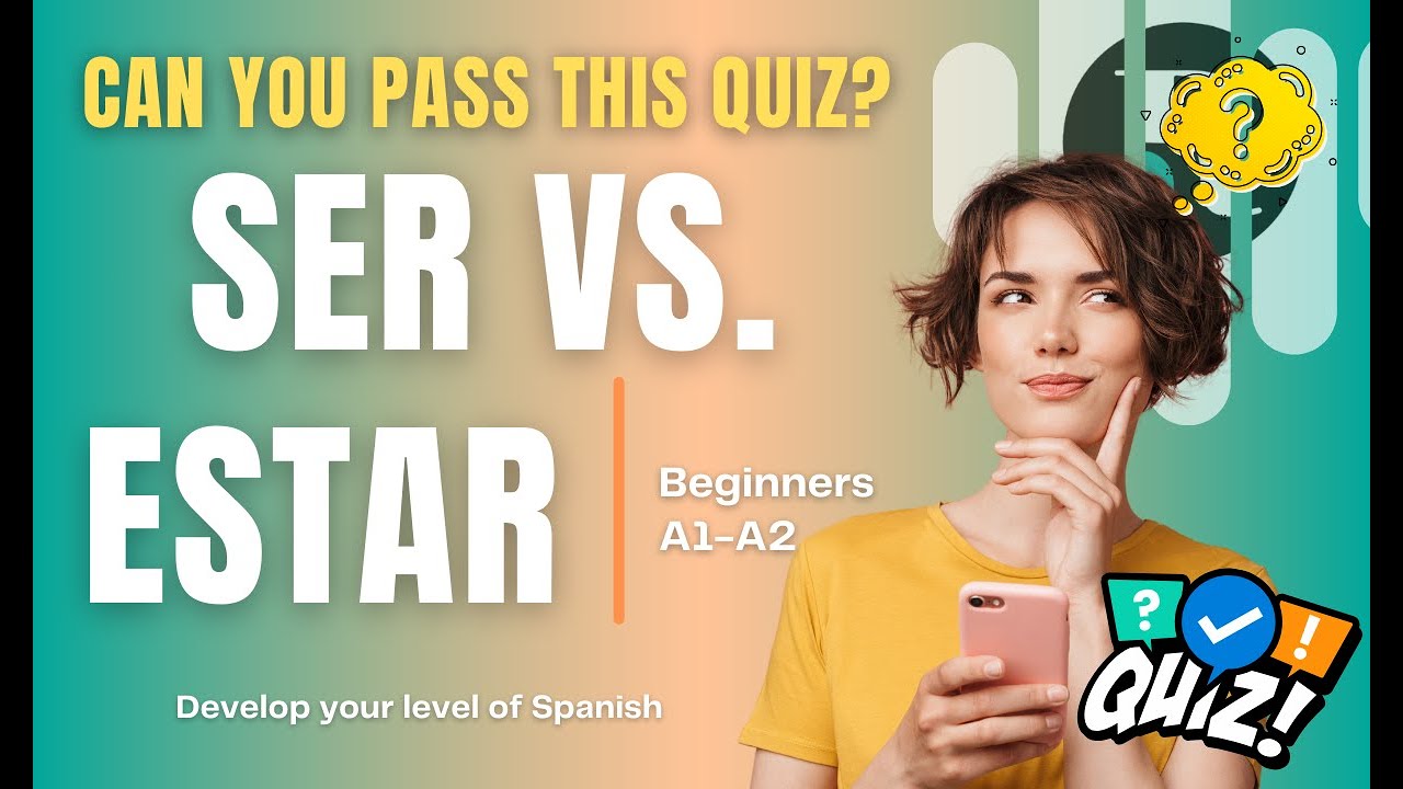 SER vs. ESTAR Quiz: Test Your Spanish Skills with Fun Examples!