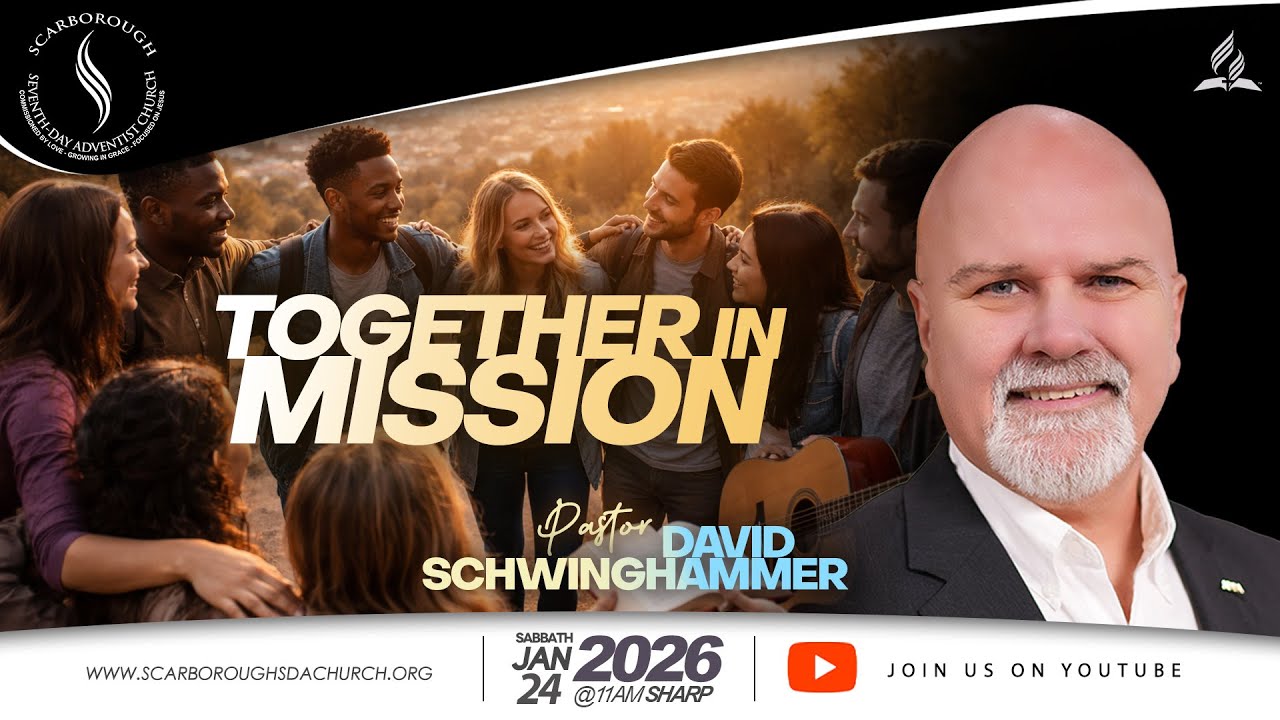 Scarborough SDA Church | Pastor David Schwinghammer | Together in Mission | January 24, 2026
