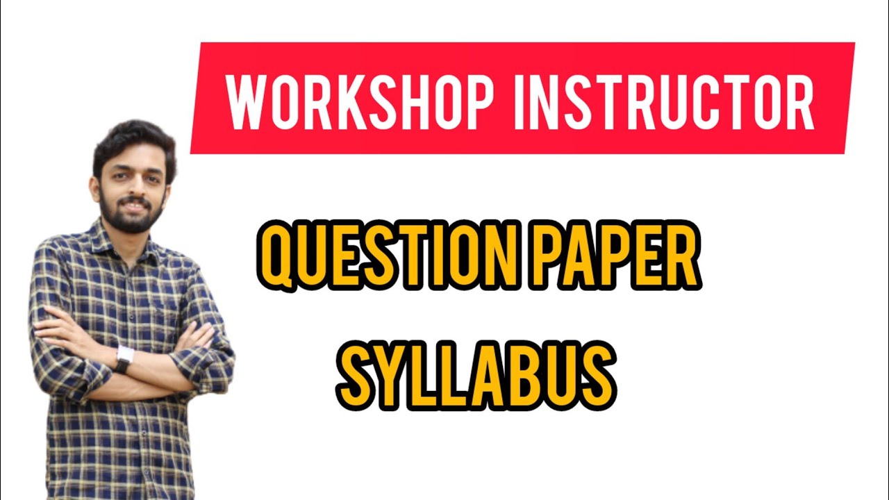 Workshop Instructor | Syllabus | Question Paper