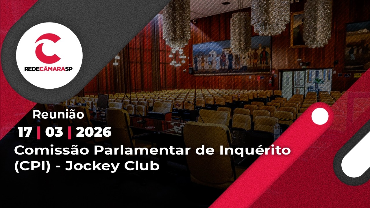 Comissão Parlamentar de Inquérito (CPI) - Jockey Club | 17/03/2026