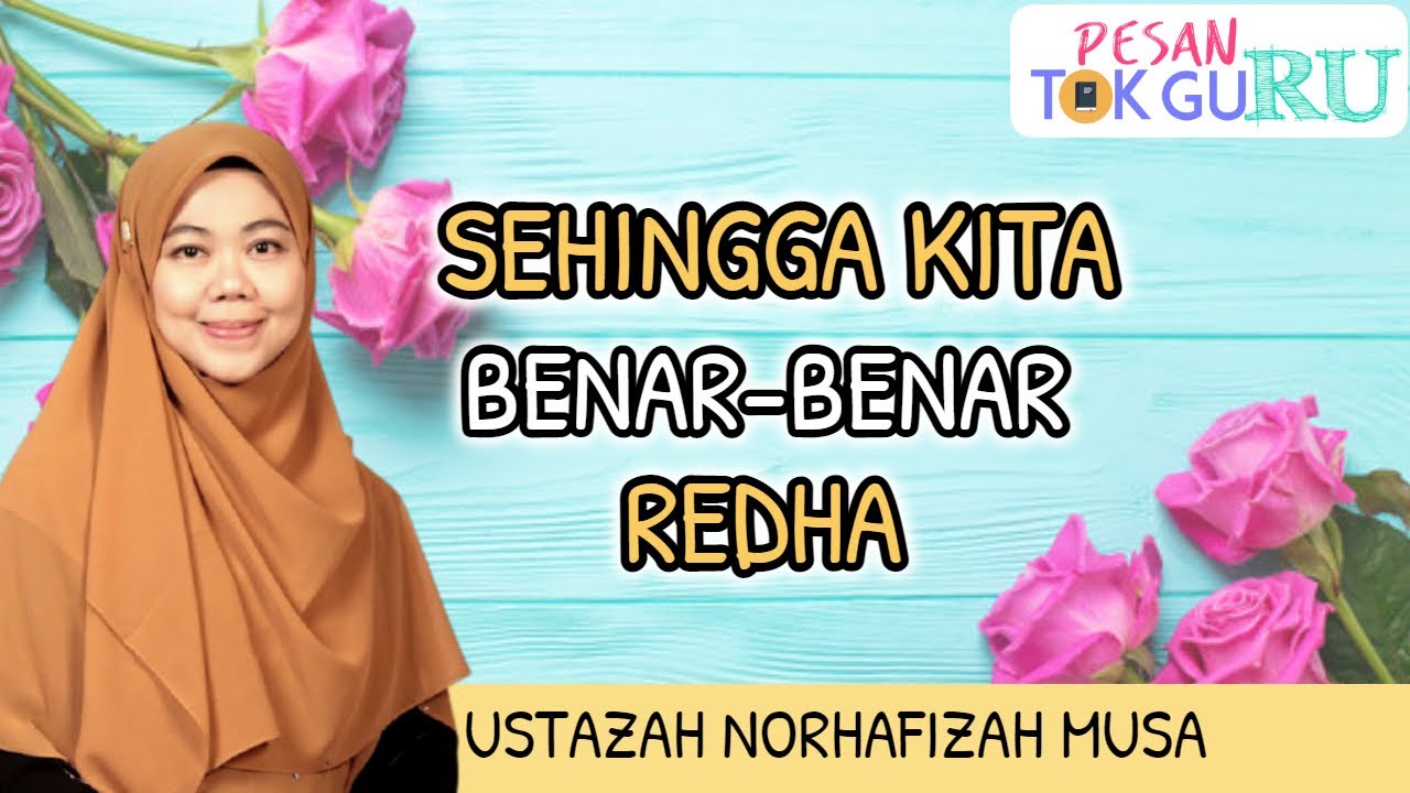 Sehingga Kita Benar-Benar Redha || Ustazah Norhafizah Musa