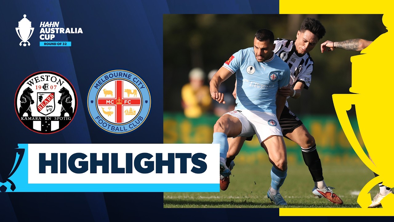 Weston Bears v Melbourne City | Highlights | Hahn Australia Cup 2026 Round of 32