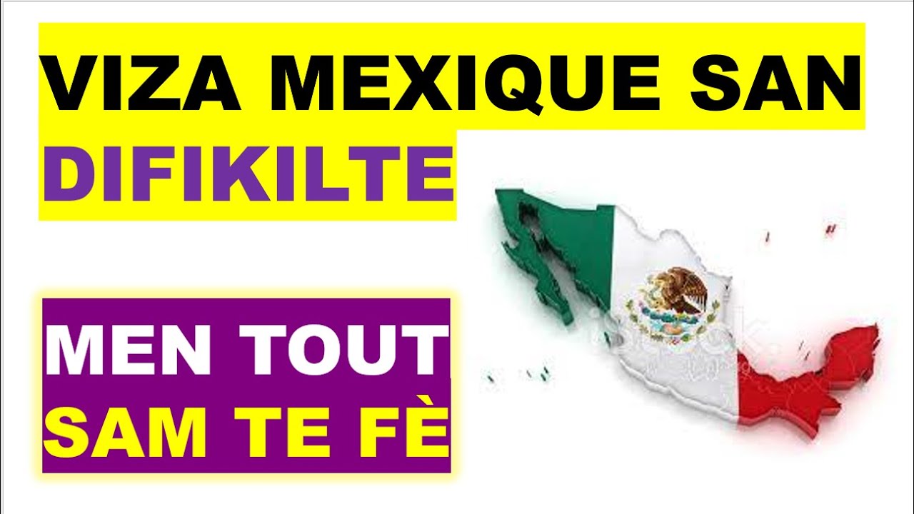 Viza mexique san difikilte (Men tout detay net)