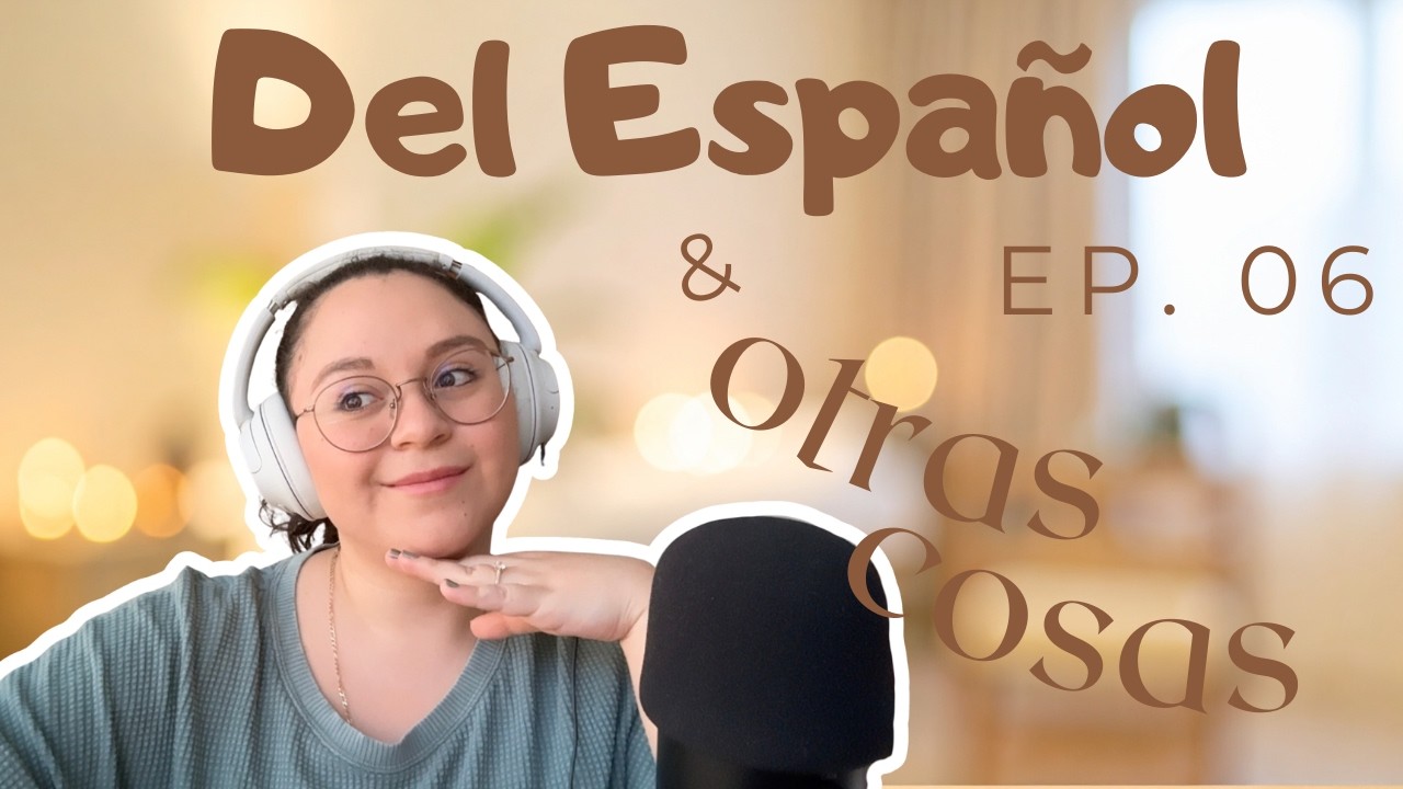Ep. 06: Tu personalidad en español: cómo sonar más como tú | Del Español y Otras Cosas (Podcast)