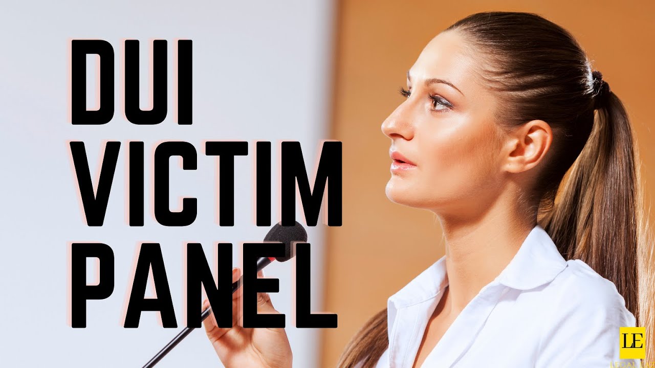 DUI Victim Impact Panel: Mandatory Attendance for most Charged with Driving Under the Influence