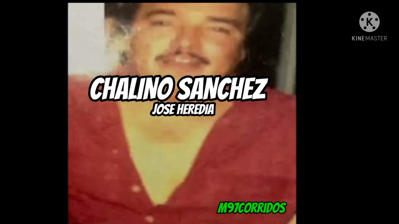 CHALINO SANCHEZ - JOSE HEREDIA🌲