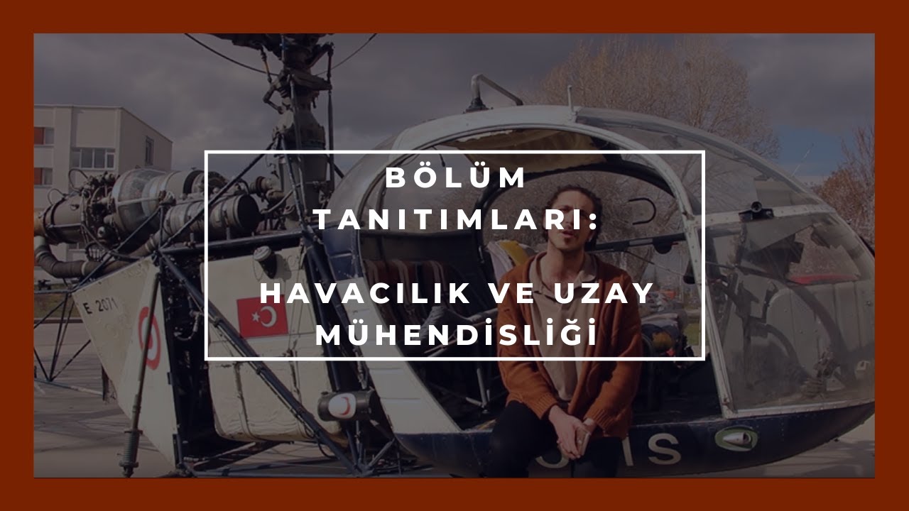ODTÜ HAVACILIK VE UZAY MÜHENDİSLİĞİ | Bölüm Tanıtımları 2.Bölüm | Anlat Hocam!
