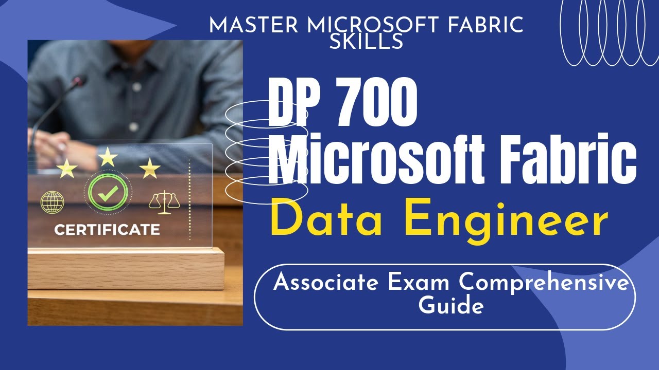 DP 700 Microsoft Fabric Data Engineer Associate Exam Comprehensive Guide