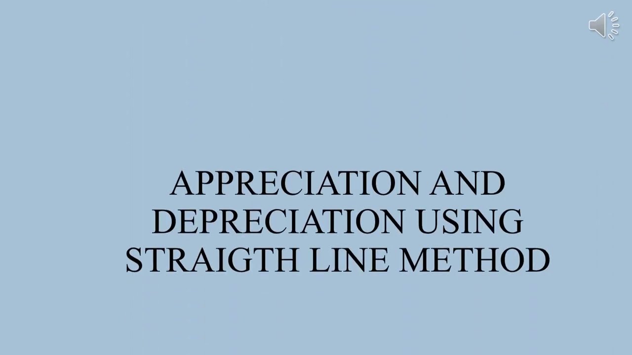 APPRECIATION AND DEPRECIATON BY STRAIGHT LINE METHOD