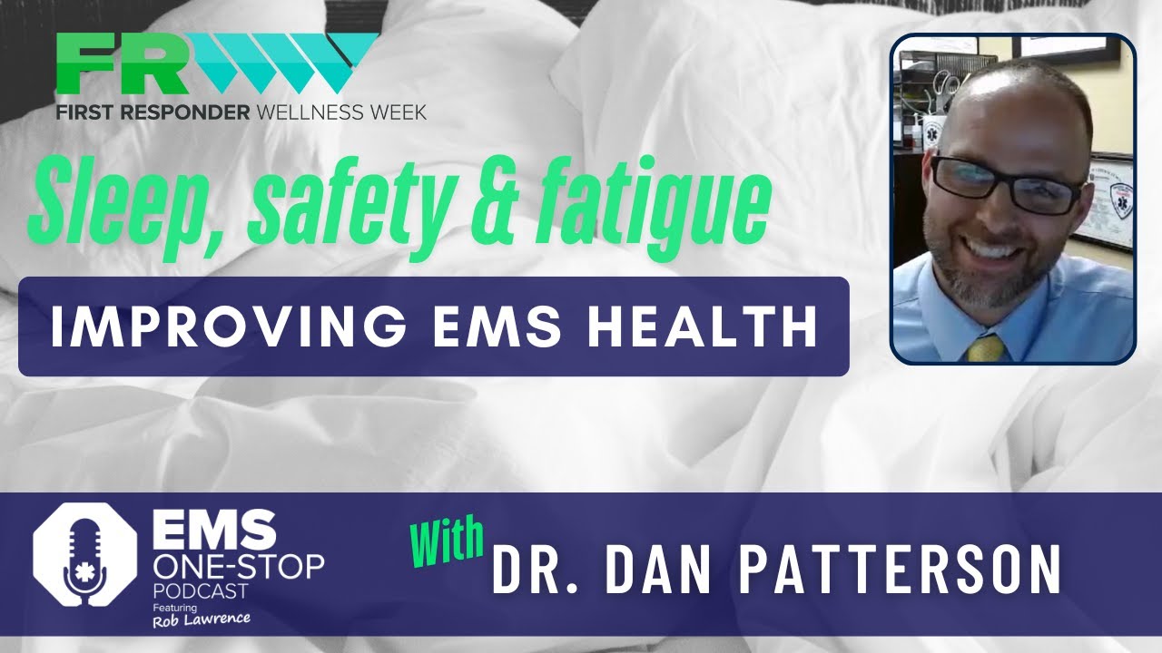 Sleep, safety & fatigue: Improving EMS health with Dr. Dan Patterson | EMS One-Stop