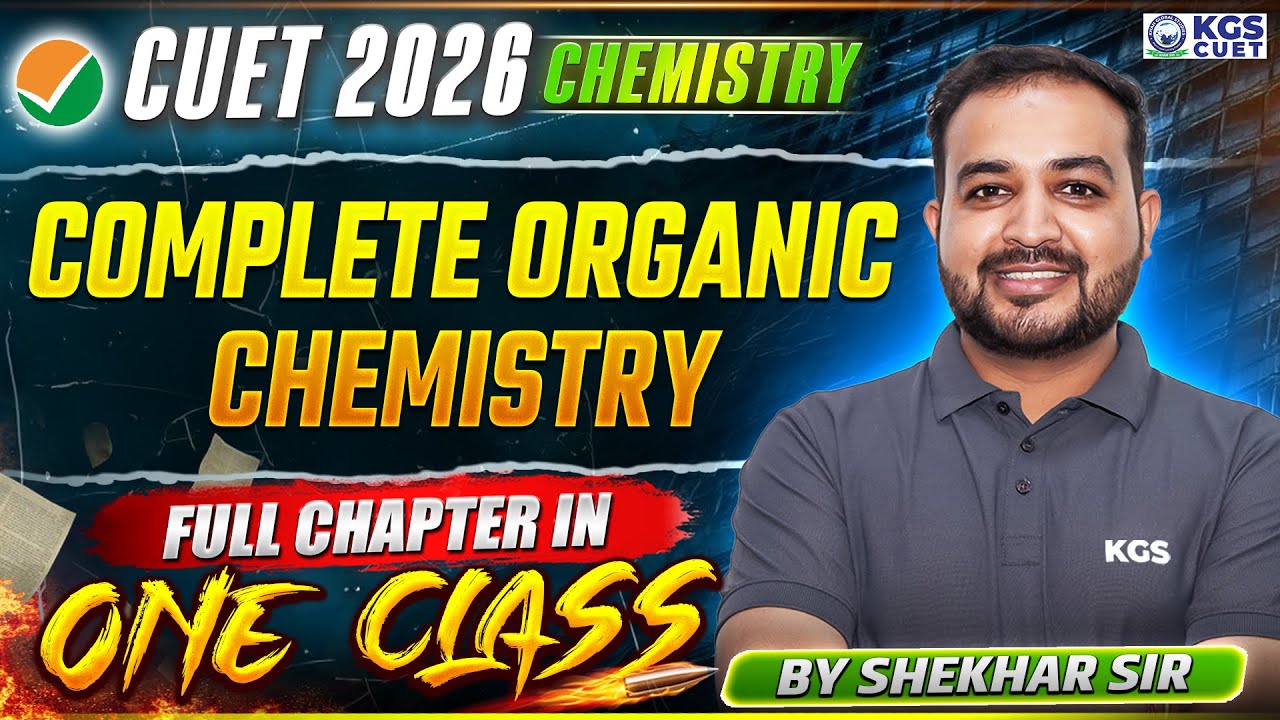 CUET 2026 | Complete Organic Chemistry In One Shot | Chemistry By Shekhar Sir | KGS CUET Science
