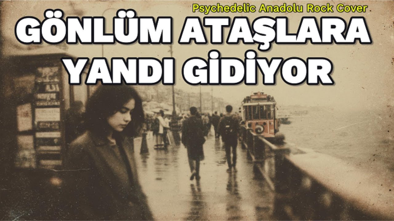 Gönlüm Ataşlara Yandı Gidiyor |  Psychedelic Anadolu Rock Cover | New Anatolia
