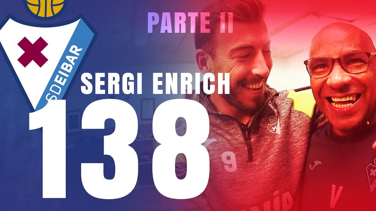 EIBAR | La leyenda de Sergi Enrich (2/2)