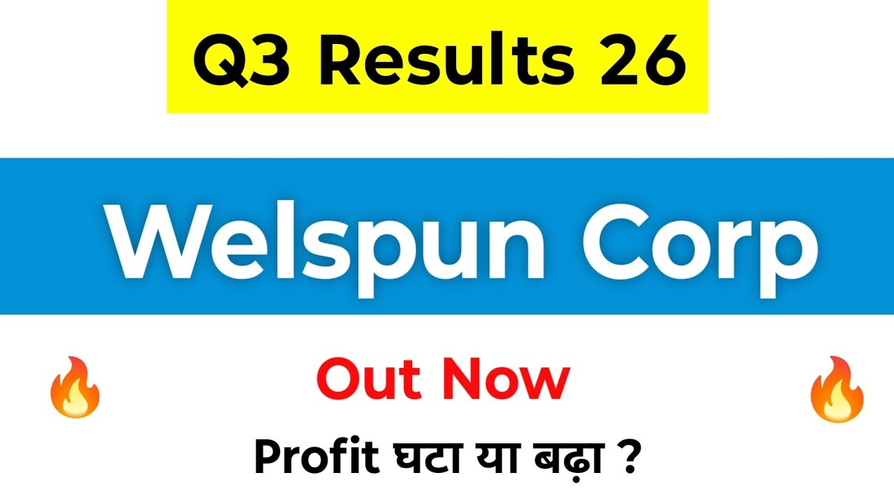 Welspun Corp Q3 Results | Welspun Corp Share Latest News | Welspun Corp Results