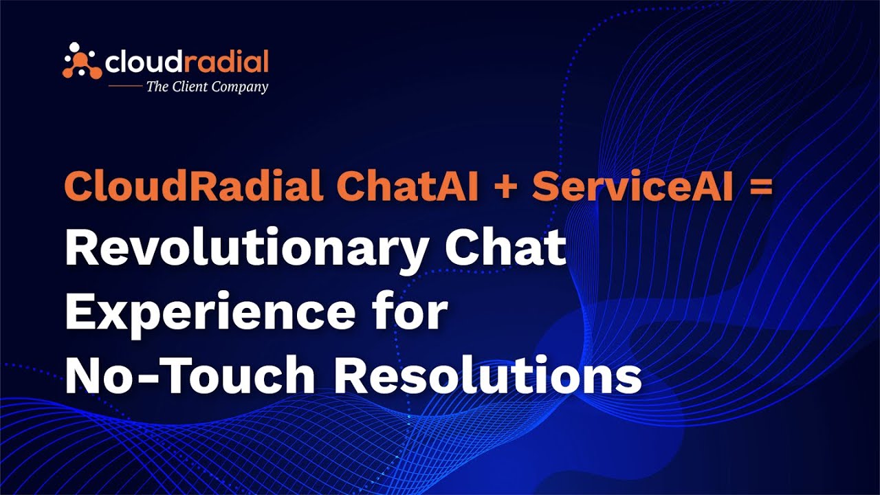 CloudRadial ChatAI + ServiceAI = Revolutionary Chat Experience for No Touch Resolutions