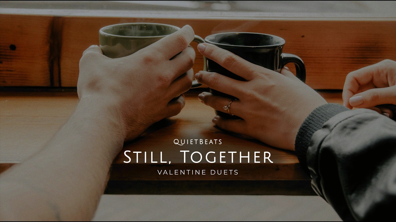 Playlist (no mid-roll ads) | Valentine Duets 🪟 | Still, Together | Quiet Beats for Quiet Moments