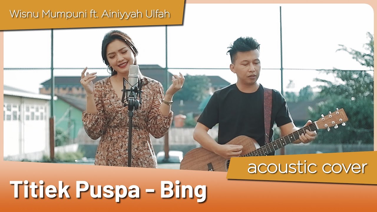 Titiek Puspa Bing Acoustic Cover Wisnu Mumpuni ft Ainiyyah Ulfah