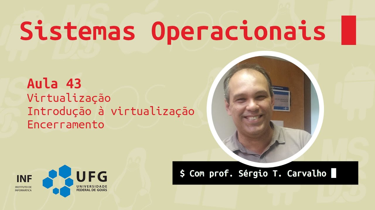 Sistemas Operacionais - Aula 43 - Virtualização, Introdução à virtualização, Encerramento