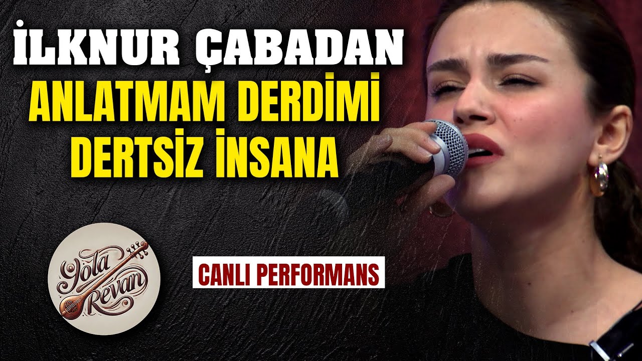 İlknur Çabadan - Anlatmam Derdimi Dertsiz İnsana | Canlı Performans Yola Revan 2025