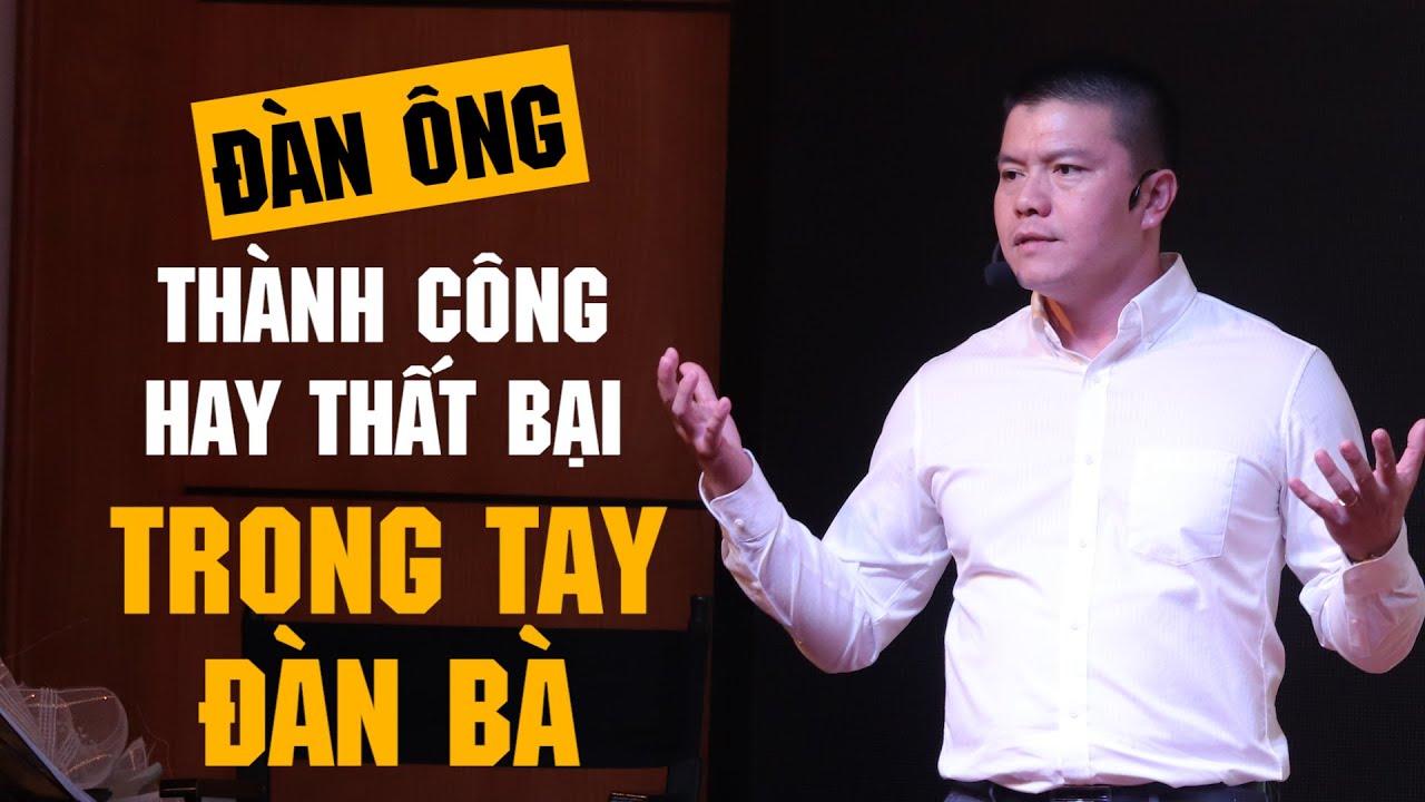 Đỉnh Cao Thành Công Hay Thất Bại Của Người Đàn Ông Nằm Trong Tay 2 Người Phụ Nữ Này | Phạm Ngọc Anh