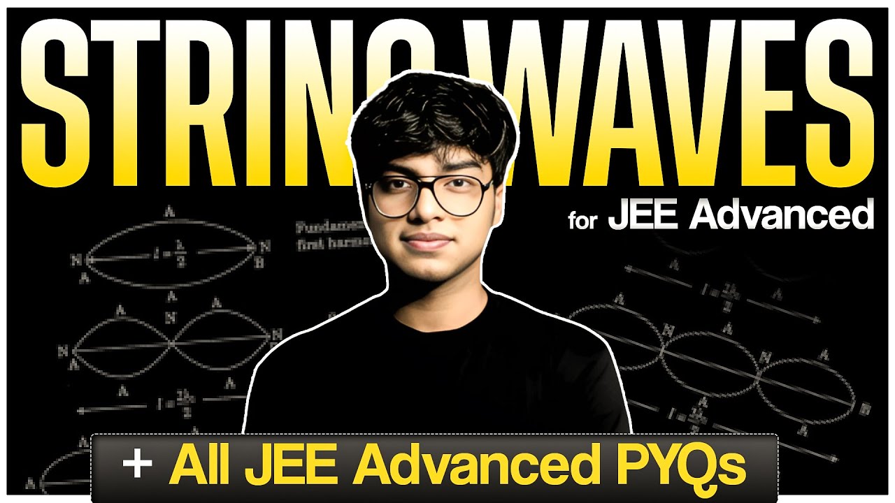 String Waves for JEE Advanced 2026 & 2027 | Invisible Mechanics