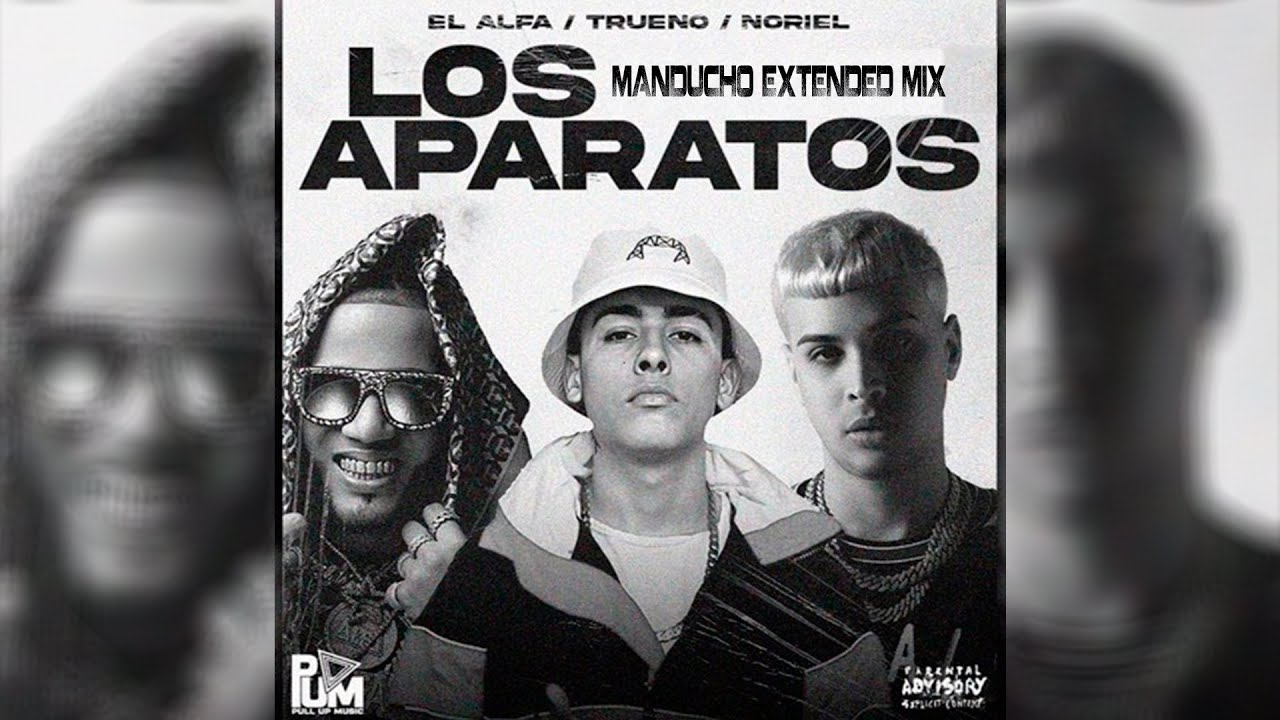 El Alfa, Noriel & Trueno - Los Aparatos (Manducho Extended Mix)