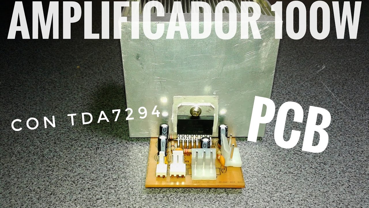 Amplificador de 100W con TDA7294 | Parte 2 | Montaje del PCB