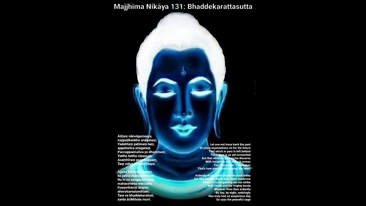 Majjhima Nikāya 131: Bhad­deka­ratta­ Sutta (lagu paritta Buddhist)