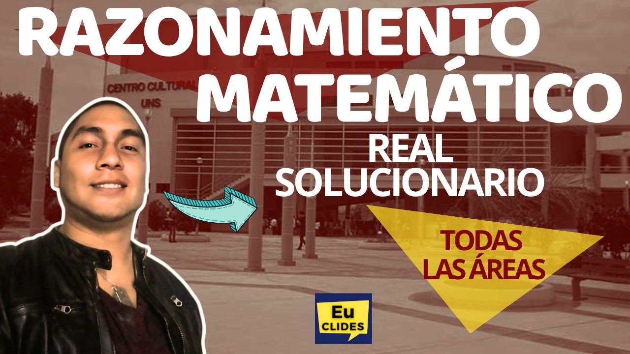 🔴 Solucionario de RAZONAMIENTO MATEMÁTICO 🔢 EXAMEN DE ADMISIÓN UNIVERSIDAD NACIONAL 2026 1