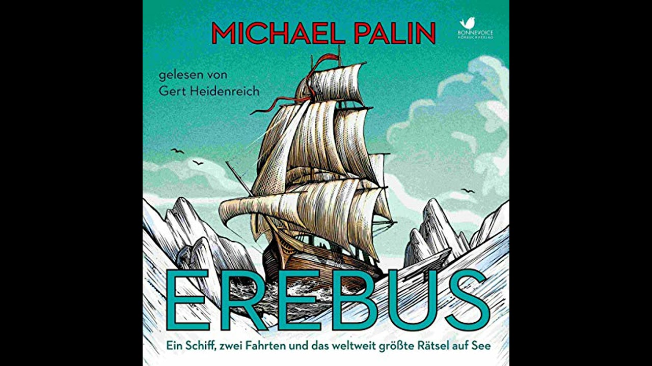 Erebus: Ein Schiff, zwei Fahrten und das weltweit gr&ouml;&szlig;te R&auml;tsel auf See von Michael Palin