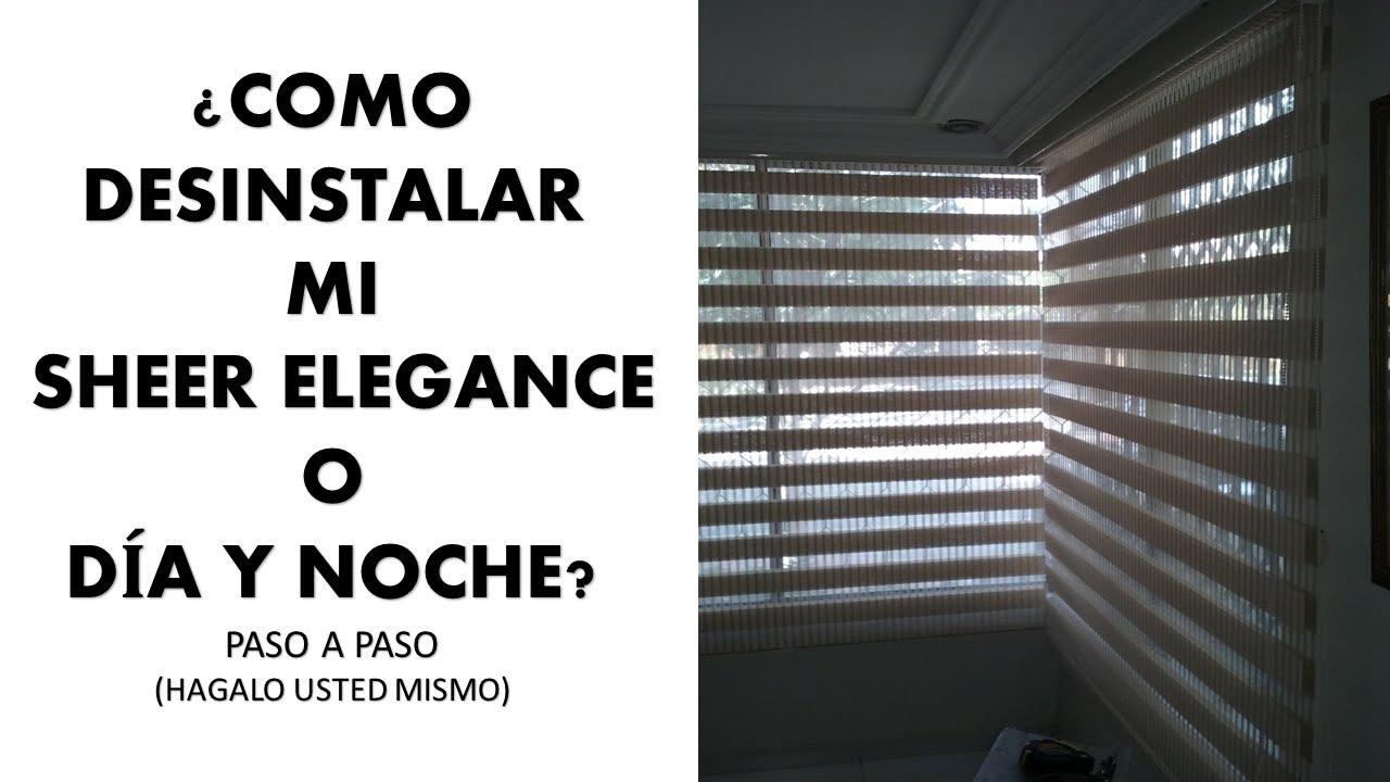 COMO DESINSTALAR MI SHEER ELEGANCE O DÍA Y NOCHE PASO A PASO