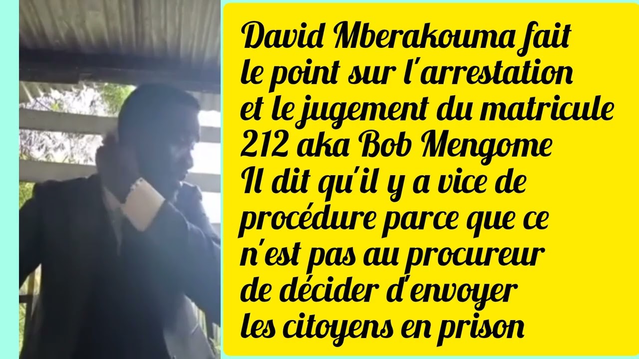 David Mberakouma fait le point sur l'arrestation et le jugement du matricule 212 aka Bob Mengome