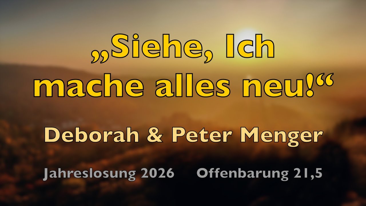 Siehe, Ich mache alles neu – Lyrics, mit Liedtext | Deborah & Peter Menger | Jahreslosung 2026