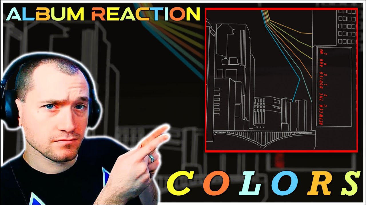 Between the Buried and Me - Colors ALBUM REACTION | Is this our MODERN DAY Dark Side of the Moon?!
