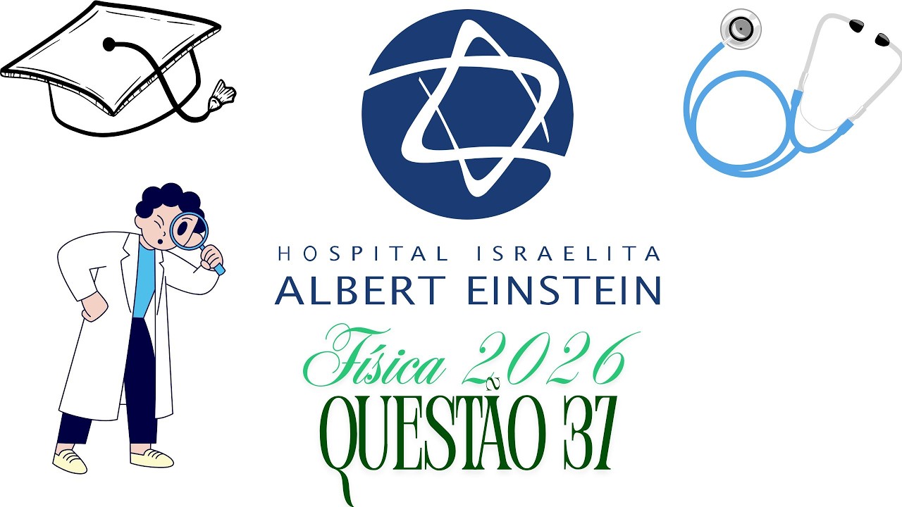 Albert Einstein 2026 Física questão 37