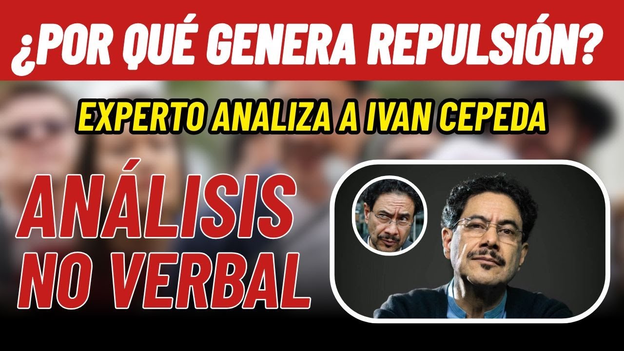 Análisis NO VERBAL de IVAN CEPEDA | EXPERTO RESPONDE: ¿POR QUÉ GENERA REPULSIÓN?