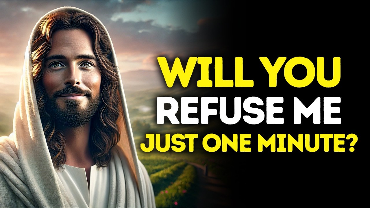 God Says: Will YOU Refuse Me JUST ONE Minute? | God Message Today | Gods Message Now | God's Message