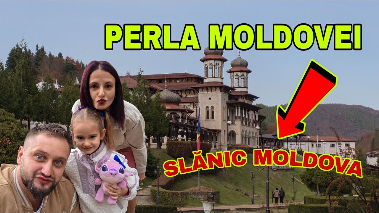 SLANIC MOLDOVA - O STATIUNE CE MERITA VIZITATA!