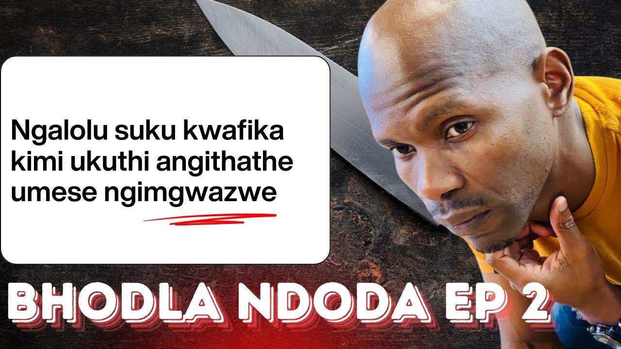 BHODLA NDODA 😭😭😭Episode 02  | Ngalolo suku kwafika ukuthi angidonse umese ngimgqume 😭😭😭