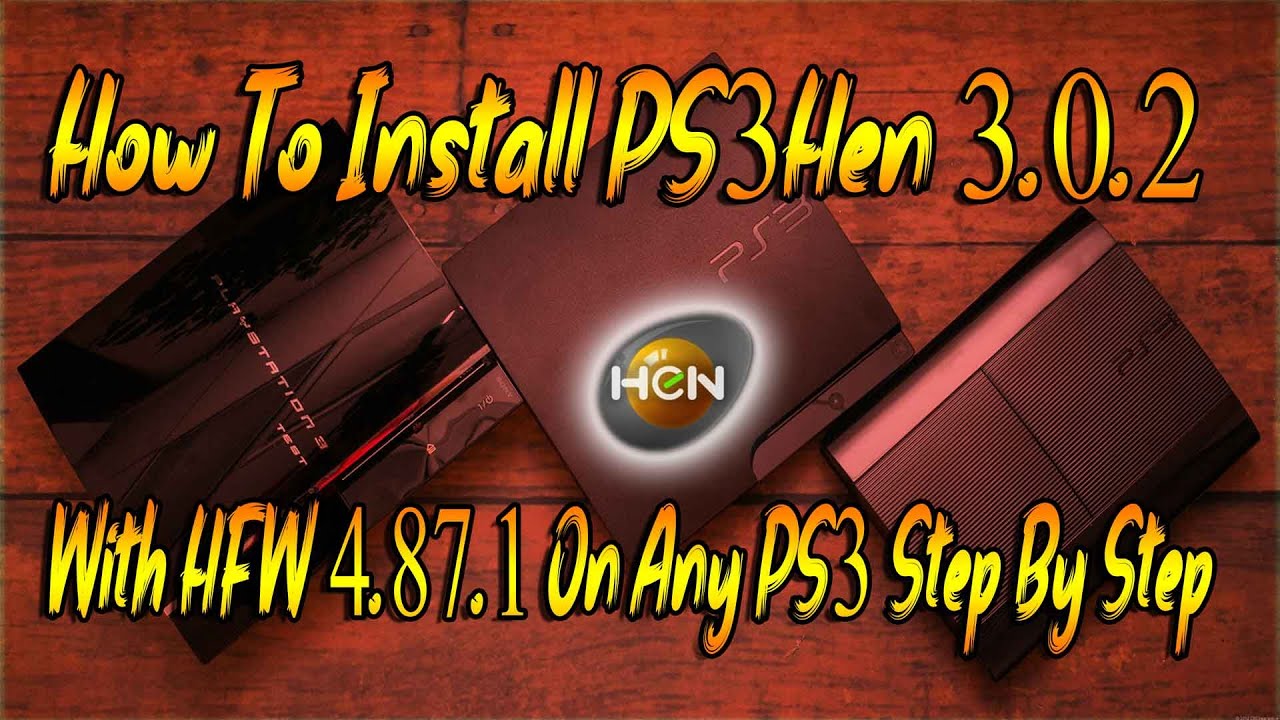 How To Install PS3Hen 3.0.2 With HFW 4.87.1 On Any PS3 Step By Step (2021)