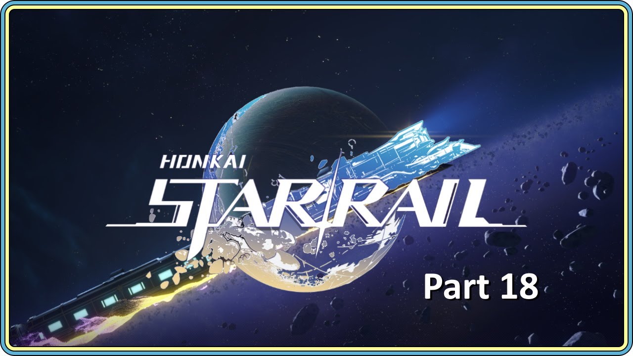 Live Stream: Honkai Star Rail Part 18 - The Dreamflux Reef is looking a bit shady!!